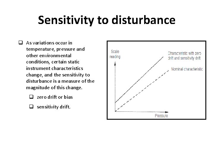 Sensitivity to disturbance q As variations occur in temperature, pressure and other environmental conditions,