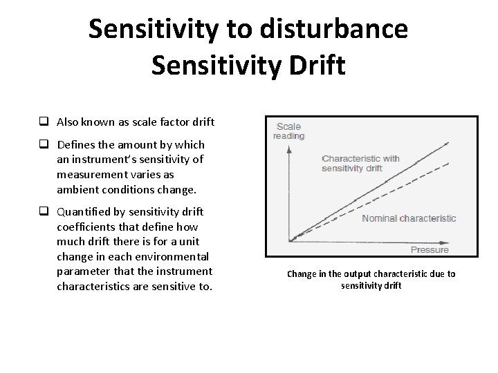 Sensitivity to disturbance Sensitivity Drift q Also known as scale factor drift q Defines