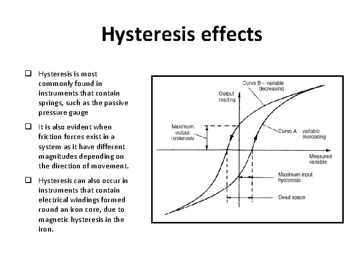 Hysteresis effects q Hysteresis is most commonly found in instruments that contain springs, such