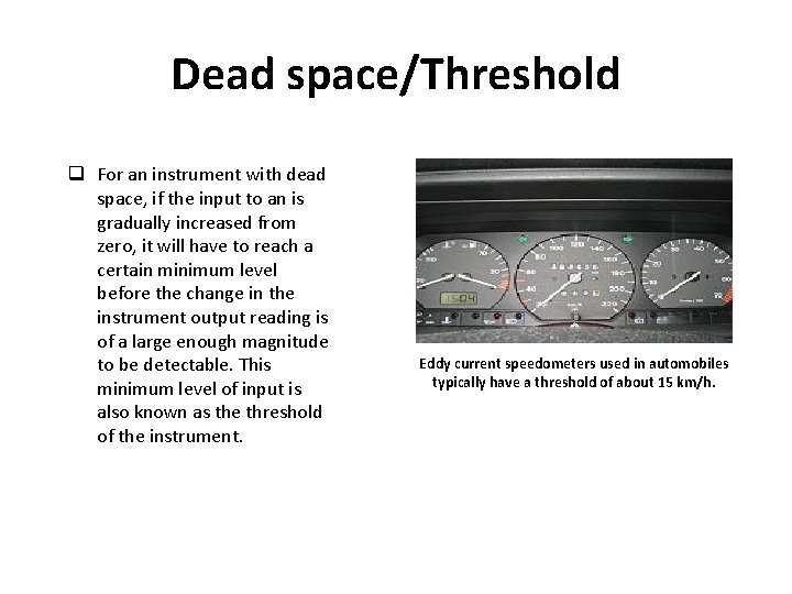 Dead space/Threshold q For an instrument with dead space, if the input to an
