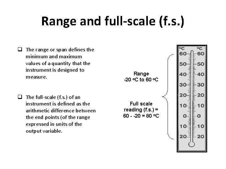 Range and full-scale (f. s. ) q The range or span defines the minimum