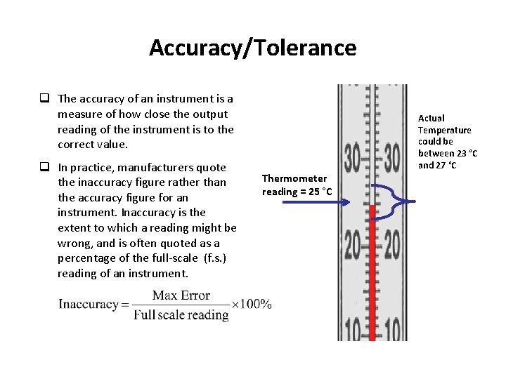 Accuracy/Tolerance q The accuracy of an instrument is a measure of how close the