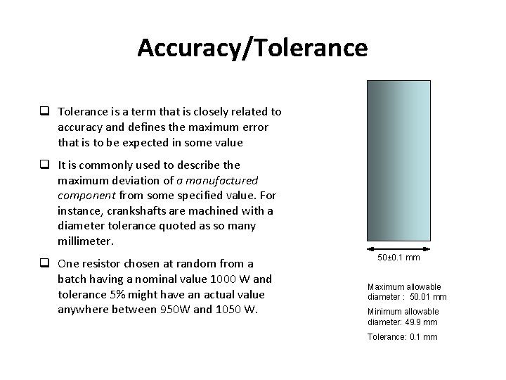 Accuracy/Tolerance q Tolerance is a term that is closely related to accuracy and defines