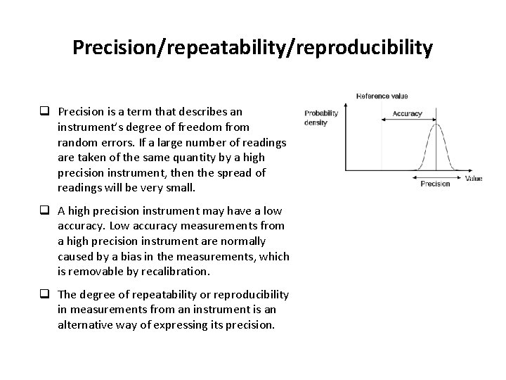 Precision/repeatability/reproducibility q Precision is a term that describes an instrument’s degree of freedom from