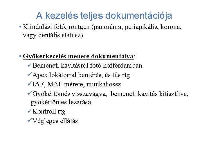 A kezelés teljes dokumentációja • Kiindulási fotó, röntgen (panoráma, periapikális, korona, vagy dentális státusz)