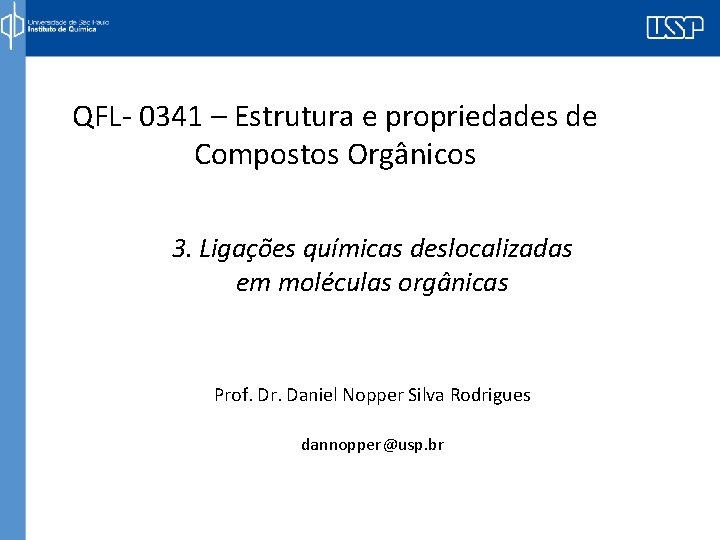 QFL- 0341 – Estrutura e propriedades de Compostos Orgânicos 3. Ligações químicas deslocalizadas em