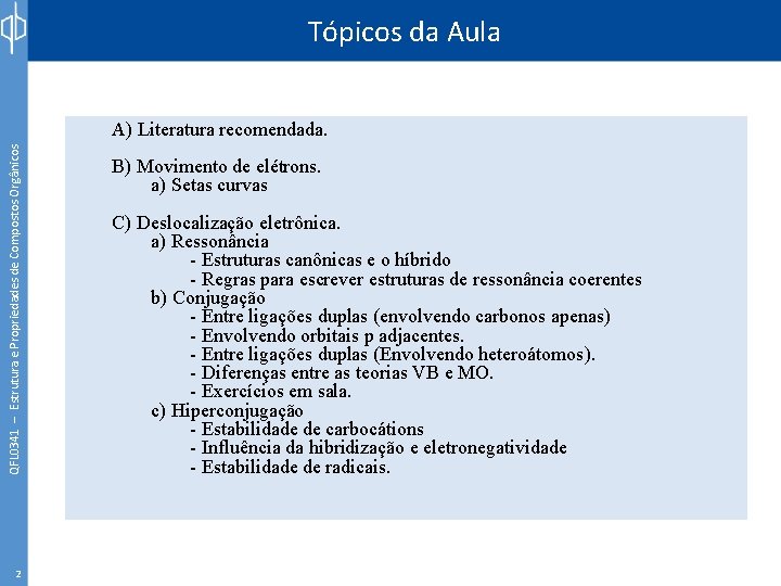 Tópicos da Aula QFL 0341 – Estrutura e Propriedades de Compostos Orgânicos A) Literatura