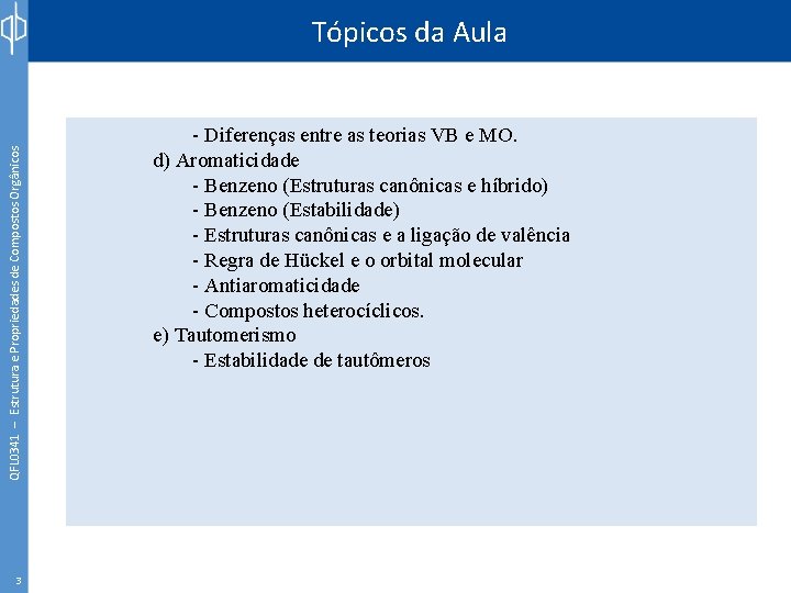 QFL 0341 – Estrutura e Propriedades de Compostos Orgânicos Tópicos da Aula 3 -