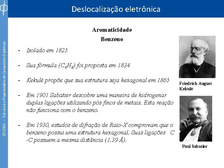 QFL 0341 – Estrutura e Propriedades de Compostos Orgânicos Deslocalização eletrônica Aromaticidade Benzeno -