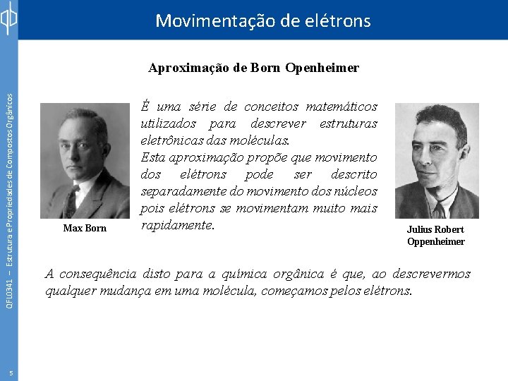 Movimentação de elétrons QFL 0341 – Estrutura e Propriedades de Compostos Orgânicos Aproximação de