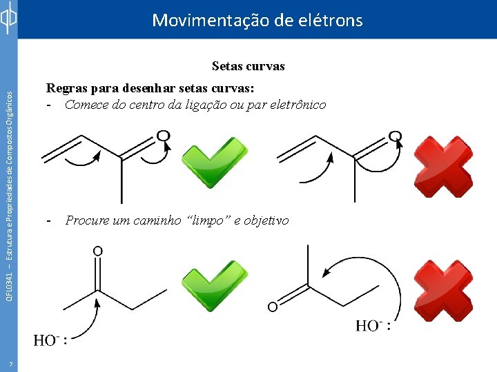 Movimentação de elétrons QFL 0341 – Estrutura e Propriedades de Compostos Orgânicos Setas curvas