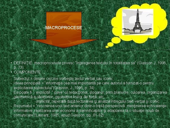 MACROPROCESE • DEFINIŢIE: macroprocesele privesc “înţelegerea textului în totalitatea sa” (Giasson J. , 1996, MACROPROCESE • DEFINIŢIE: macroprocesele privesc “înţelegerea textului în totalitatea sa” (Giasson J. , 1996,
