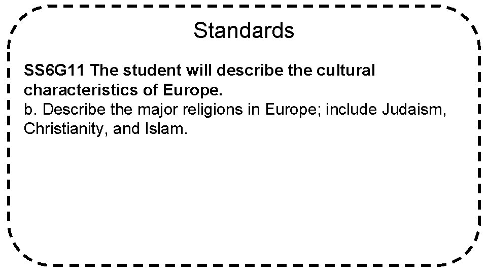 Standards SS 6 G 11 The student will describe the cultural characteristics of Europe.