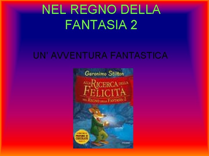 NEL REGNO DELLA FANTASIA 2 UN’ AVVENTURA FANTASTICA 