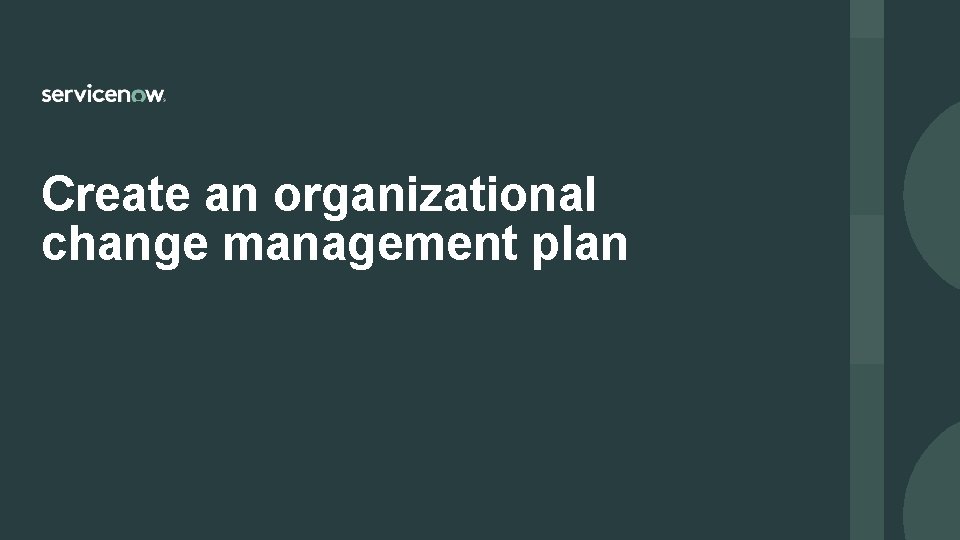 Create an organizational change management plan 