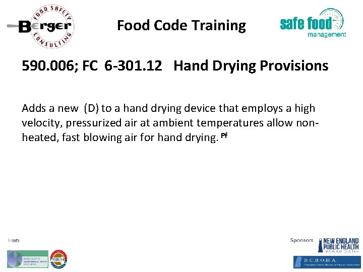 Food Code Training 590. 006; FC 6‐ 301. 12 Hand Drying Provisions Adds a