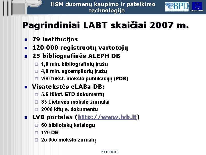 HSM duomenų kaupimo ir pateikimo technologija Pagrindiniai LABT skaičiai 2007 m. n n n
