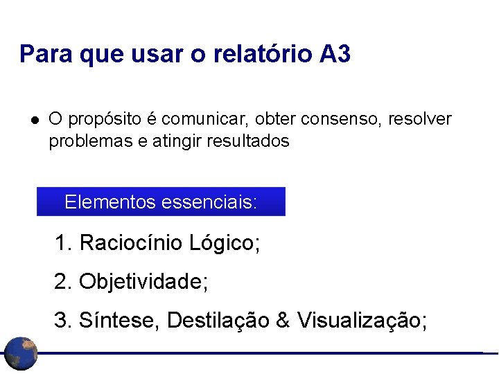 Para que usar o relatório A 3 l O propósito é comunicar, obter consenso,