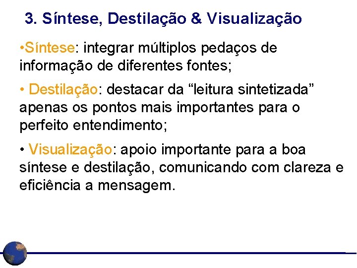 3. Síntese, Destilação & Visualização • Síntese: integrar múltiplos pedaços de informação de diferentes
