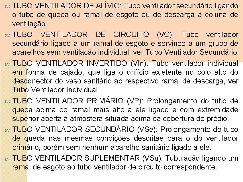  TUBO VENTILADOR DE ALÍVIO: Tubo ventilador secundário ligando o tubo de queda ou