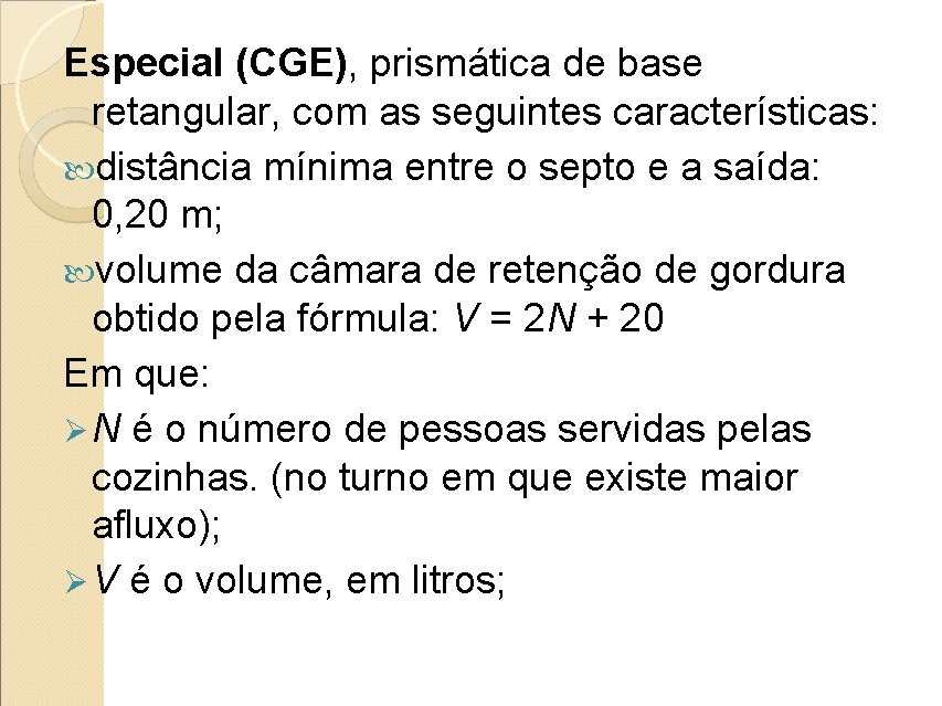 Especial (CGE), prismática de base retangular, com as seguintes características: distância mínima entre o