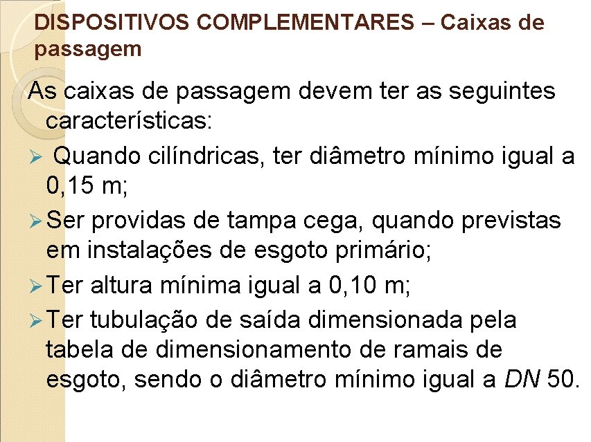 DISPOSITIVOS COMPLEMENTARES – Caixas de passagem As caixas de passagem devem ter as seguintes