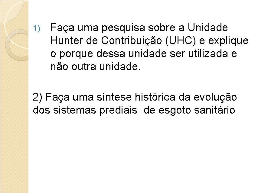1) Faça uma pesquisa sobre a Unidade Hunter de Contribuição (UHC) e explique o