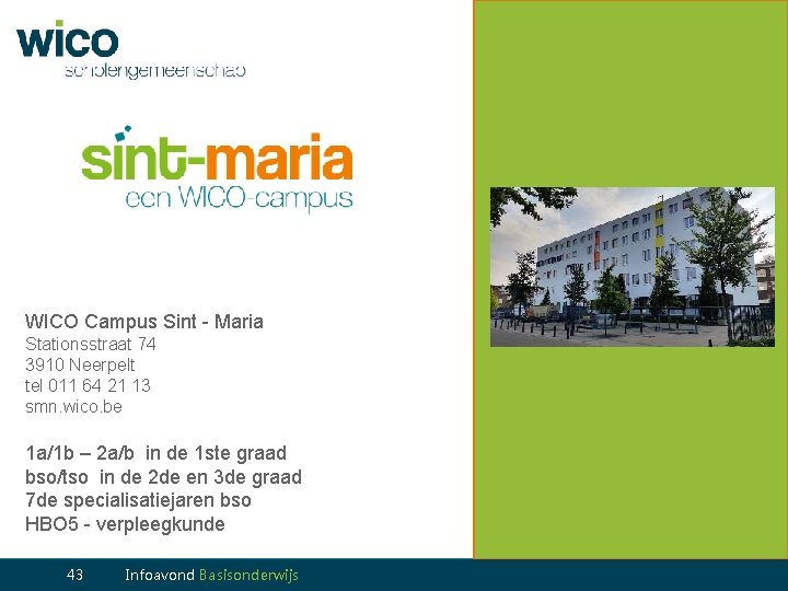 WICO Campus Sint - Maria Stationsstraat 74 3910 Neerpelt tel 011 64 21 13