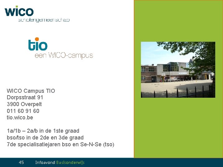 WICO Campus TIO Dorpsstraat 91 3900 Overpelt 011 60 91 60 tio. wico. be