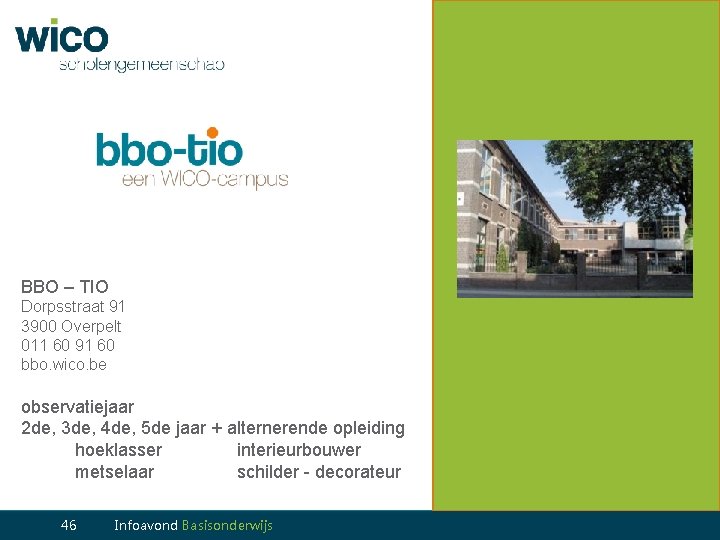 BBO – TIO Dorpsstraat 91 3900 Overpelt 011 60 91 60 bbo. wico. be