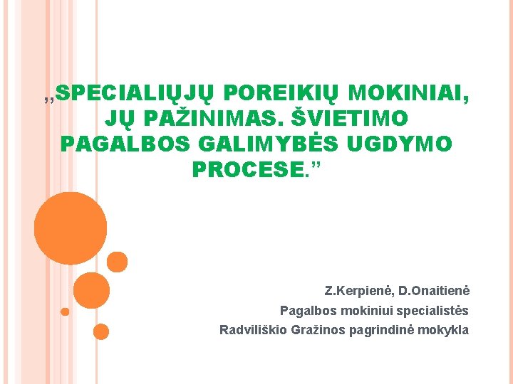 , , SPECIALIŲJŲ POREIKIŲ MOKINIAI, JŲ PAŽINIMAS. ŠVIETIMO PAGALBOS GALIMYBĖS UGDYMO PROCESE. ” Z.