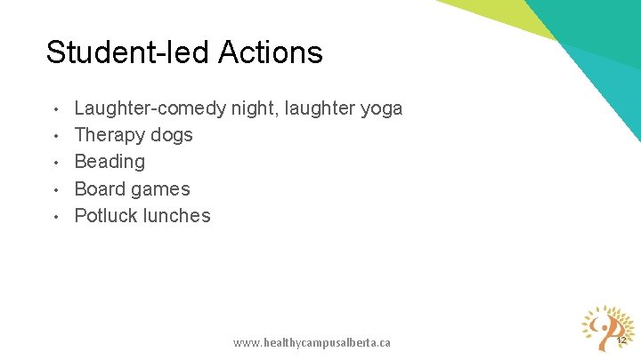 Student-led Actions • • • Laughter-comedy night, laughter yoga Therapy dogs Beading Board games Student-led Actions • • • Laughter-comedy night, laughter yoga Therapy dogs Beading Board games