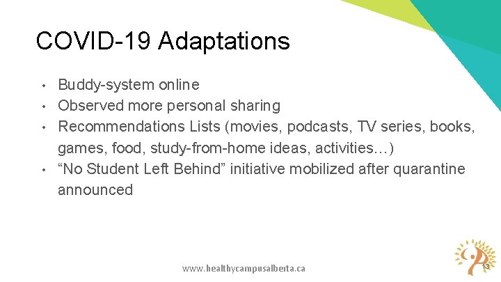 COVID-19 Adaptations Buddy-system online • Observed more personal sharing • Recommendations Lists (movies, podcasts, COVID-19 Adaptations Buddy-system online • Observed more personal sharing • Recommendations Lists (movies, podcasts,