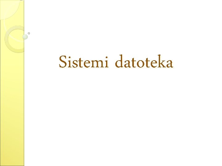Sistemi datoteka Sistemi datoteka