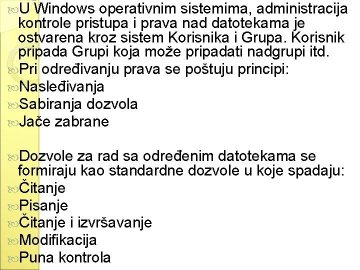  U Windows operativnim sistemima, administracija kontrole pristupa i prava nad datotekama je ostvarena