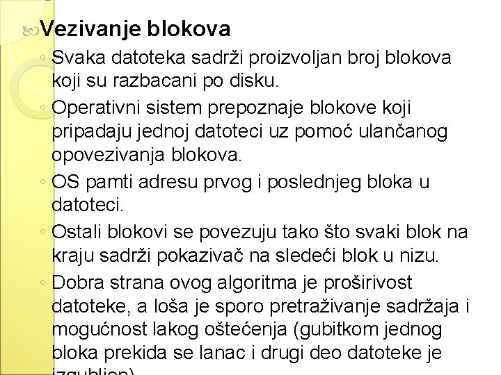  Vezivanje blokova ◦ Svaka datoteka sadrži proizvoljan broj blokova koji su razbacani po