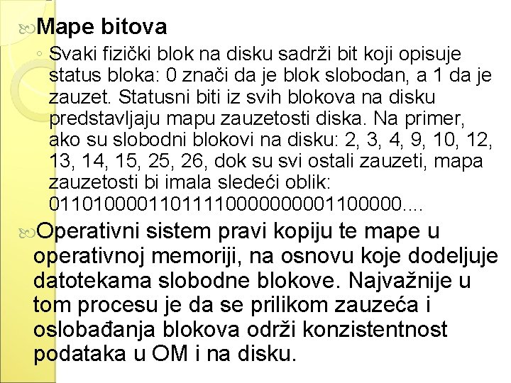  Mape bitova ◦ Svaki fizički blok na disku sadrži bit koji opisuje status