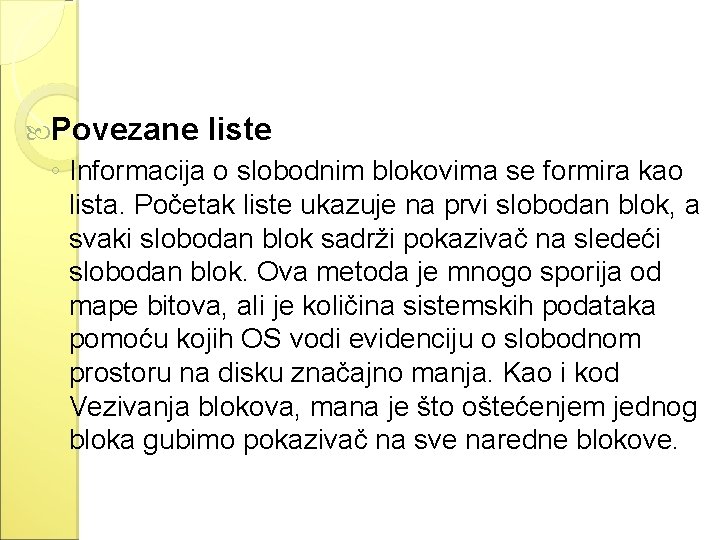 Povezane liste ◦ Informacija o slobodnim blokovima se formira kao lista. Početak liste Povezane liste ◦ Informacija o slobodnim blokovima se formira kao lista. Početak liste