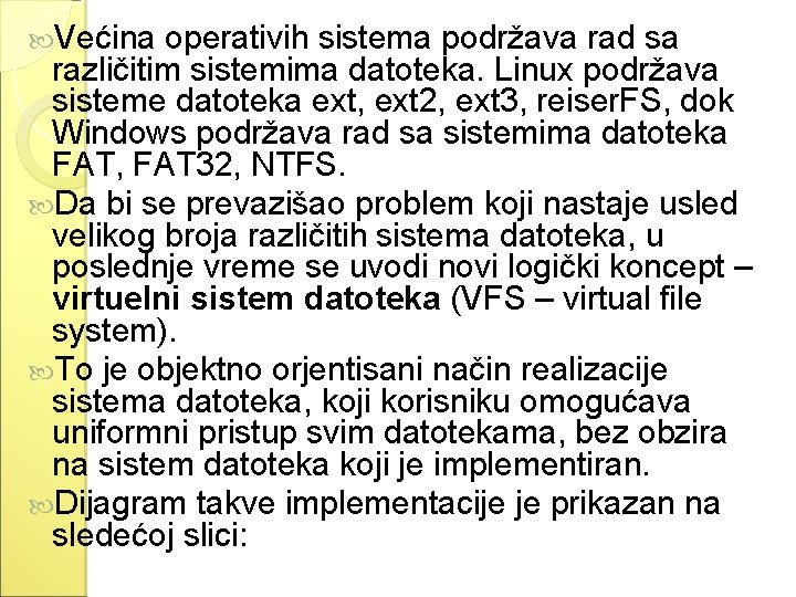 Većina operativih sistema podržava rad sa različitim sistemima datoteka. Linux podržava sisteme datoteka Većina operativih sistema podržava rad sa različitim sistemima datoteka. Linux podržava sisteme datoteka