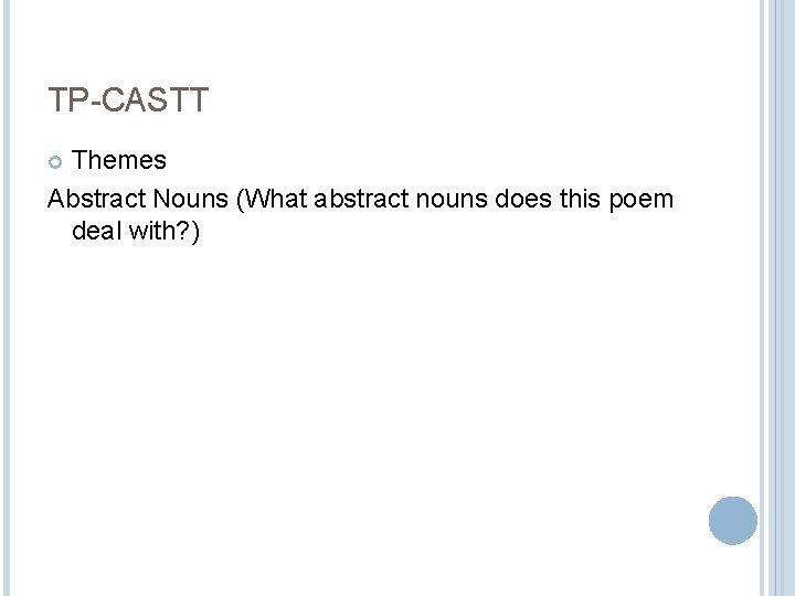 TP-CASTT Themes Abstract Nouns (What abstract nouns does this poem deal with? ) 