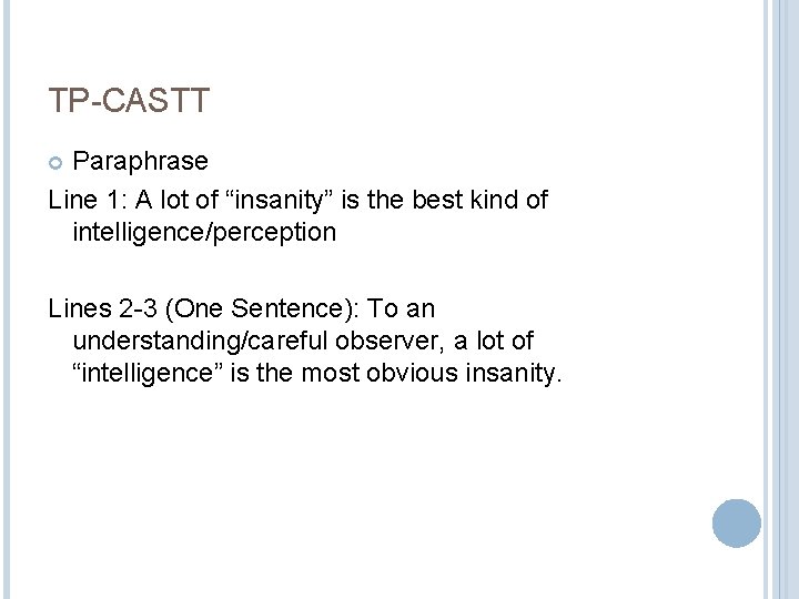 TP-CASTT Paraphrase Line 1: A lot of “insanity” is the best kind of intelligence/perception