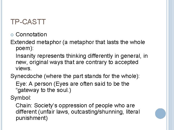 TP-CASTT Connotation Extended metaphor (a metaphor that lasts the whole poem): Insanity represents thinking