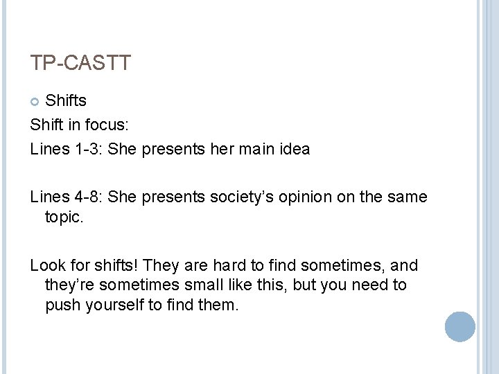 TP-CASTT Shifts Shift in focus: Lines 1 -3: She presents her main idea Lines