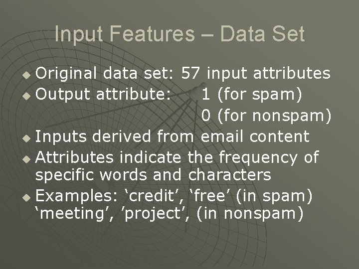 Input Features – Data Set Original data set: 57 input attributes u Output attribute: