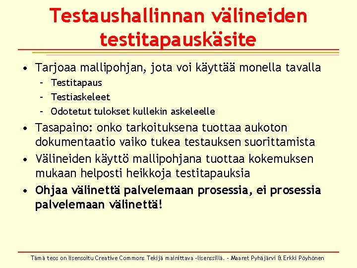 Testaushallinnan välineiden testitapauskäsite • Tarjoaa mallipohjan, jota voi käyttää monella tavalla – Testitapaus –