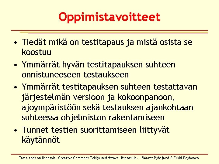 Oppimistavoitteet • Tiedät mikä on testitapaus ja mistä osista se koostuu • Ymmärrät hyvän