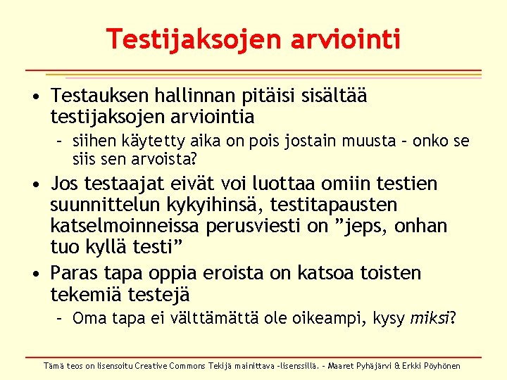 Testijaksojen arviointi • Testauksen hallinnan pitäisi sisältää testijaksojen arviointia – siihen käytetty aika on