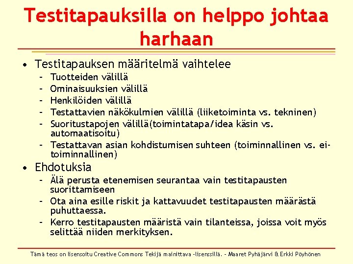 Testitapauksilla on helppo johtaa harhaan • Testitapauksen määritelmä vaihtelee – – – Tuotteiden välillä