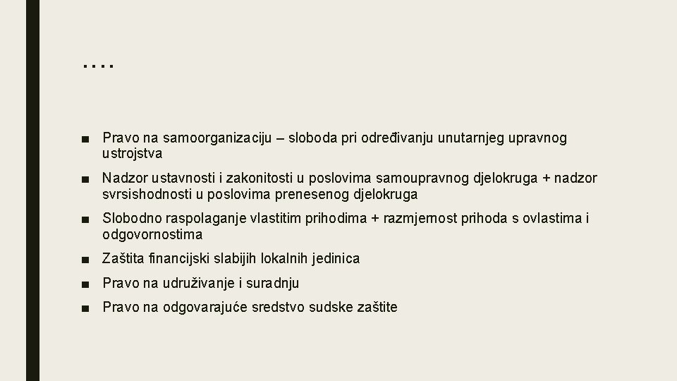 . . ■ Pravo na samoorganizaciju – sloboda pri određivanju unutarnjeg upravnog ustrojstva ■