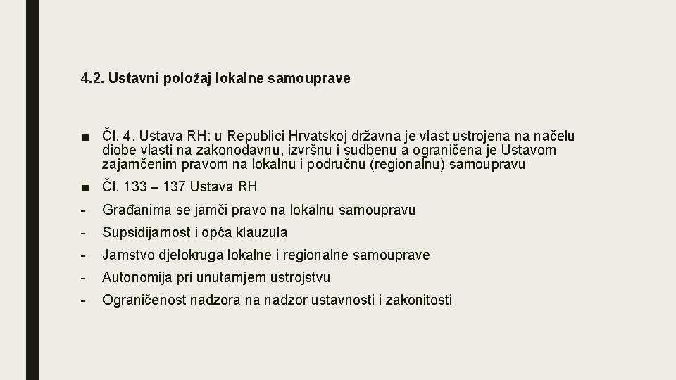 4. 2. Ustavni položaj lokalne samouprave ■ Čl. 4. Ustava RH: u Republici Hrvatskoj